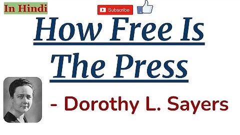 How Free is The Press by Dorothy L. Sayers - Summary and Line by Line Explanation in Hindi