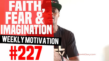 Faith, Fear & Imagination: Weekly Motivation #227 | Dre Baldwin