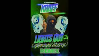 KRAFF - LIGHTS OUT - (FAMOUS GIRL) REMIX - 22ND MAY 2024
