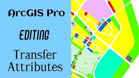 ArcGIS Pro - Editing : Transfer Attributes