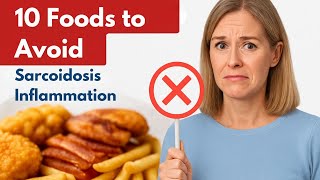 Top 10 Foods to Avoid With Sarcoidosis