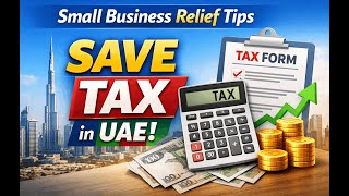 Small Business Relief in UAE: Tax Savings and Compliance | Expert Guide by Tulpar Global Taxation