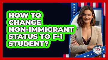 How To Change Non-immigrant Status To F-1 Student? - US Citizenship Immigration Guide