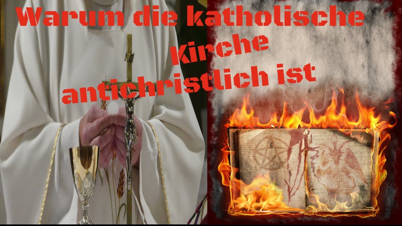 Warum die katholische Kirche antichristlich ist -  Satanische Praktiken
