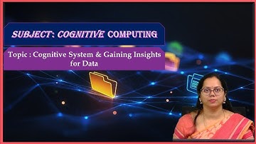 LEC03| Cognitive Computing | Cognitive System & Gaining Insights for Data by  Mrs. N. Jayasri