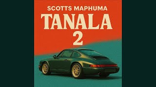Scotts Maphuma - Tanala 2 (Official Audio) | amapiano 2025