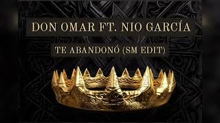 TE ABANDONÓ (SM Edit) - Don Omar ft. Nio García