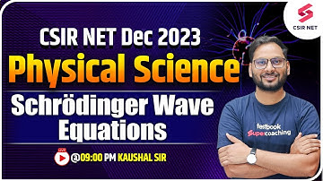 CSIR NET Dec 2023 | Physical Science | Schrödinger Wave Equations | Kaushal Sir