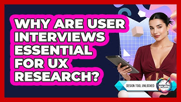Why Are User Interviews Essential For UX Research? - Design Tool Unlocked