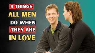 Things All Men Do When They Are in Love