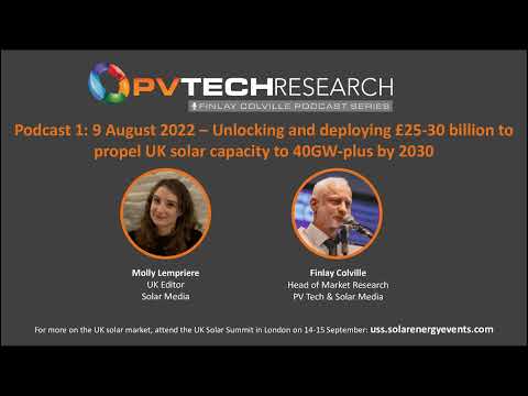 Unlocking and deploying £25-30 billion to propel UK solar capacity to 40GW-plus by 2030 - video from Solar Power Portal
