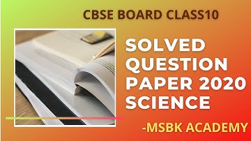 CBSE CLASS-10 BOARD SOLVED QUESTION PAPER 2020 SCIENCE SET-1 | WITH MARKING SCHEME | MSBK ACADEMY