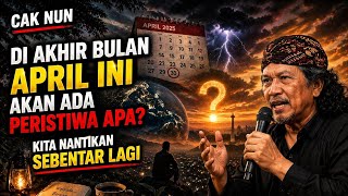 Cak Nun. What events will happen at the end of April? We will wait and see in a moment.