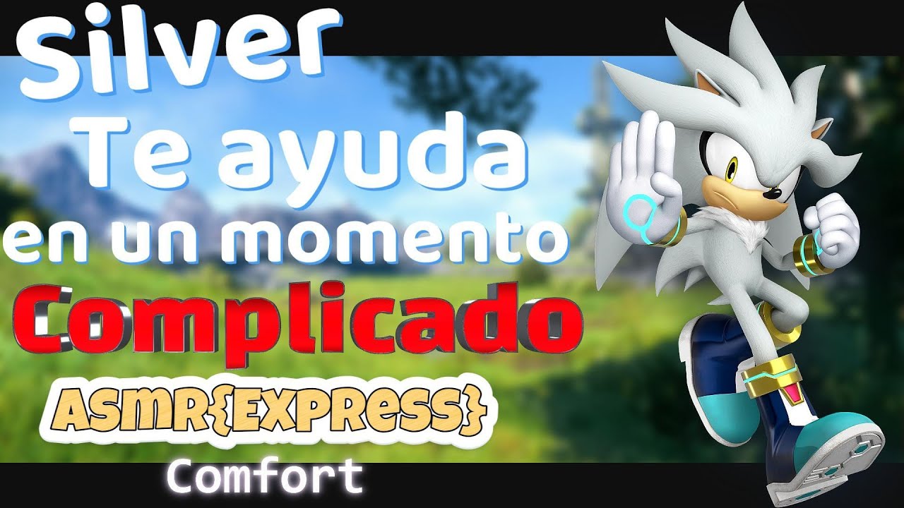 "¡Lo vales mucho! Aunque no lo creas!" | Asmr Roleplay | Silver the Hedgehog