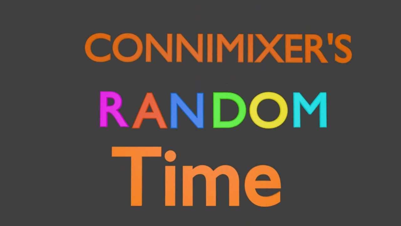 Time Random Whach CONNIEMIXERS Random Time Intro - YouTube