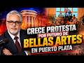 CRECE PROTESTA POR FUTURO DE BELLAS ARTES EN PUERTO PLATA
