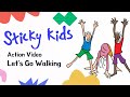 Sticky kids  lets go walking action