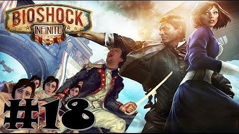 Bioshock Infinite #18 - LEADING THE REVOLUTION