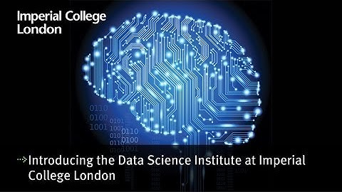 Introducing the Data Science Institute at Imperial College London