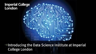 Introducing the Data Science Institute at Imperial College London