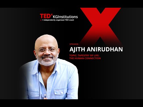 Tapestry of Life: The Human Connection | Ajith Anirudhan | TEDxKGInstitutions Episode cover