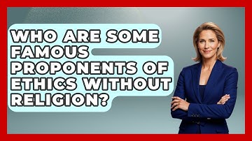 Who Are Some Famous Proponents of Ethics Without Religion? - Learn About Atheism