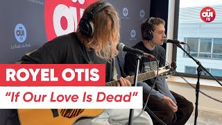 Royel Otis - If Our Love Is Dead (Live sur OÜI FM)