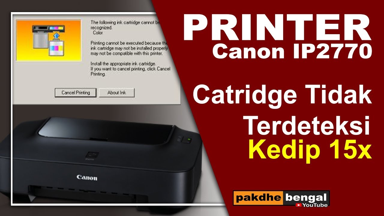 Cara Mengatasi Catridge Tinta Printer Canon iP2770 Tidak Terdeteksi