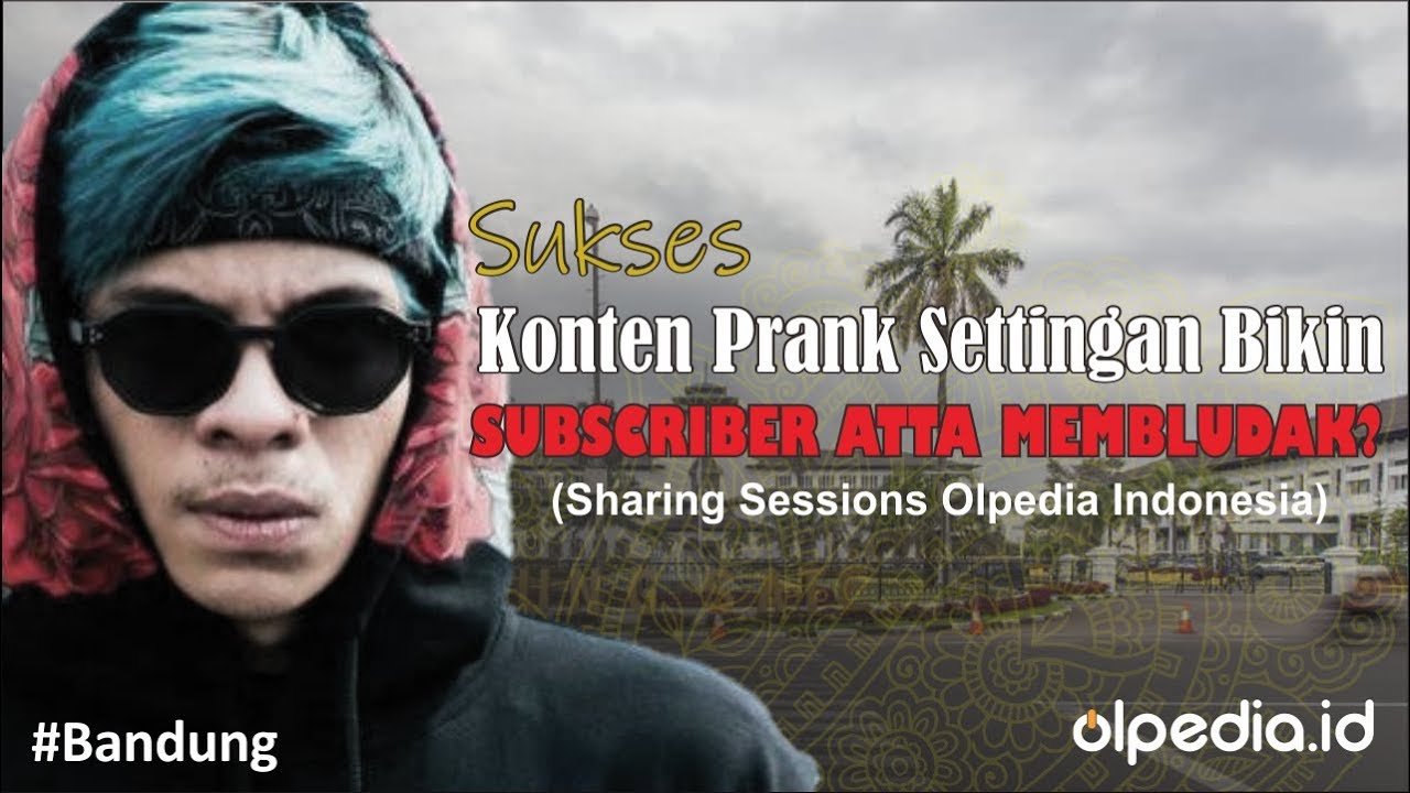 SUKSES PRANK SETTINGAN MEMBUAT SUBSCRIBER ATTA MEMBELUDAK. SHARING EVENT OLPEDIA INDONESIA BANDUNG