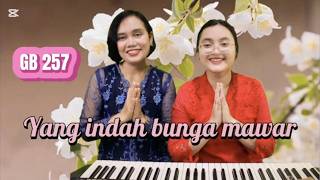 GB 257   YANG INDAH BUNGA MAWAR  -  Duo GintBers Jemaat GPIB Pancaran Kasih Depok