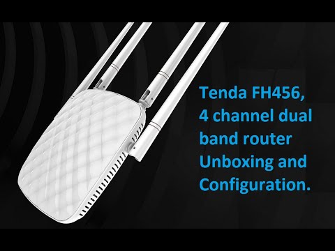 Tenda FH456, 4 channel dual band router Unboxing and Configuration.