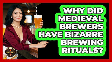 Why Did Medieval Brewers Have Bizarre Brewing Rituals? - The Pint Guy
