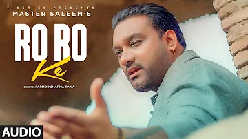 Ro Ro Ke Audio: Master Saleem | Ricky Khan | V Barot | New Punjabi Song 2022