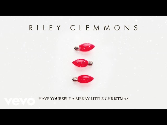 Riley Clemmons - Have Yourself A Merry Little Christmas