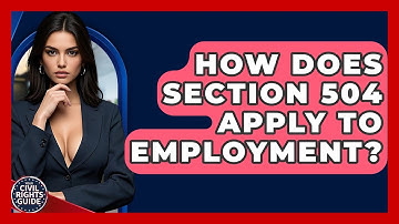 How Does Section 504 Apply To Employment? - Your Civil Rights Guide