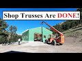 Shop Build: Shop Trusses Are Installed And DONE!!!