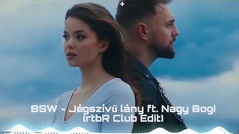 BSW - Jégszívű lány ft. Nagy Bogi (rtbR Club Edit)
