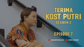 Terima Kost Putri the series Season 2: Episode 7