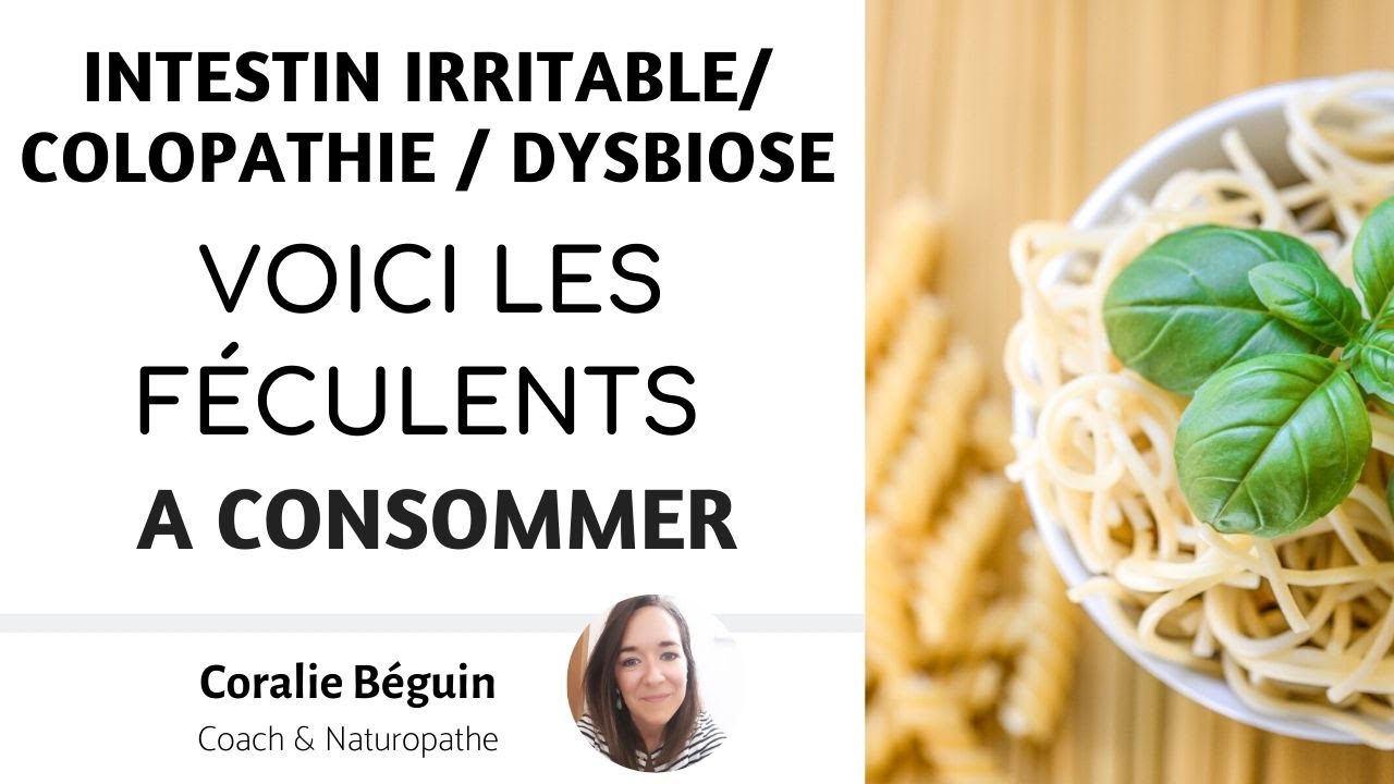 Quels sont les FÉCULENTS à consommer COLOPATHIE / INTESTIN IRRITABLE ? | Coralie Béguin Naturopathe