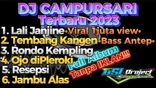 DJ CAMPURSARI PILIHAN TERBARU 2023 BSL PROJECT TANPA IKLAN