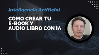 Cómo crear tu ebook y audio libro con IA