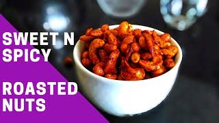 Sweet n Spicy Roasted nuts | Microwave roasted nuts | Roasted nuts
