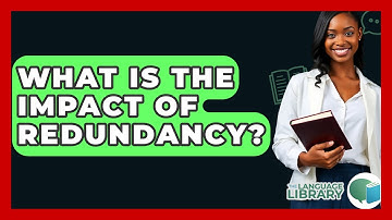 What Is The Impact Of Redundancy? - The Language Library