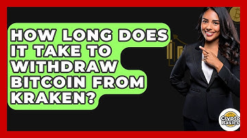 How Long Does It Take to Withdraw Bitcoin from Kraken? - CryptoBasics360.com