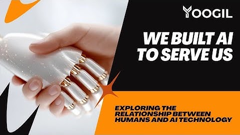 We (humans) Built AI to Serve us | Yoogil
