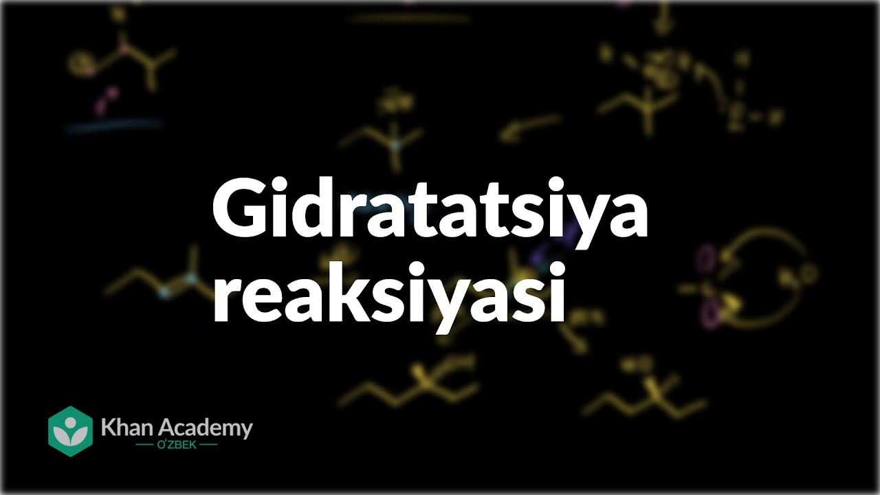 Gidratatsiya reaksiyasi | Alkenlar va alkinlar | Organik kimyo