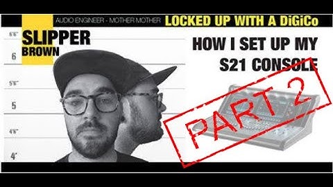 Locked up with a Digico S21 - Part 2! Finally!