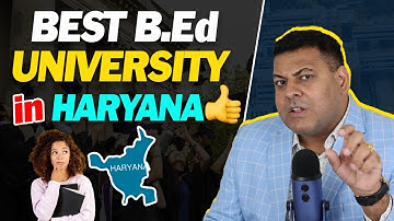 Haryana B.Ed किस University से करना ठीक रहेगा? Best B.Ed University in Haryana?