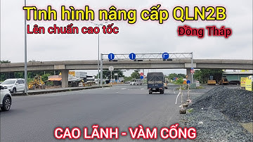 Tình hình tiến độ nâng cấp QUỐC LỘ N2B lên chuẩn cao tốc Cao Lãnh đi Vàm Cống #TuanCaoTV 