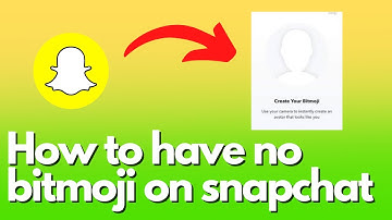 How to have no bitmoji on snapchat 2023